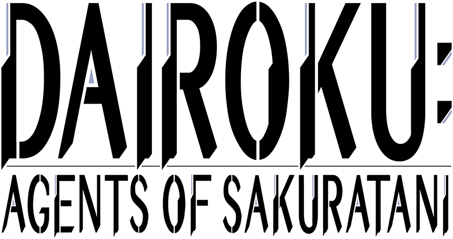 Dairoku: Agents of Sakuratani | Official Site